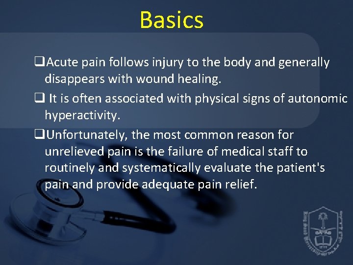 Basics q. Acute pain follows injury to the body and generally disappears with wound