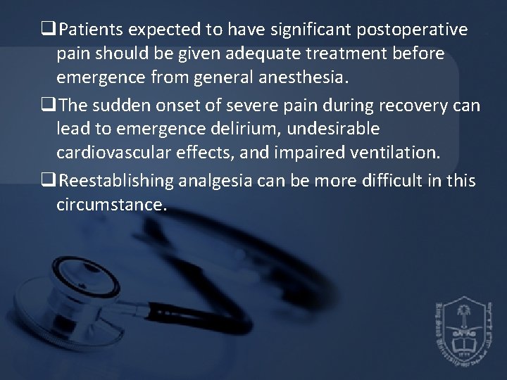 q. Patients expected to have significant postoperative pain should be given adequate treatment before