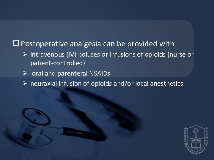 q Postoperative analgesia can be provided with Ø intravenous (IV) boluses or infusions of