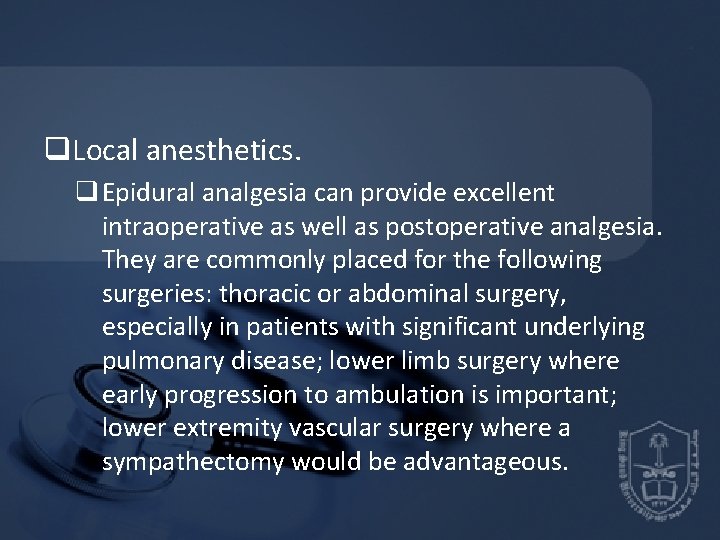 q. Local anesthetics. q Epidural analgesia can provide excellent intraoperative as well as postoperative