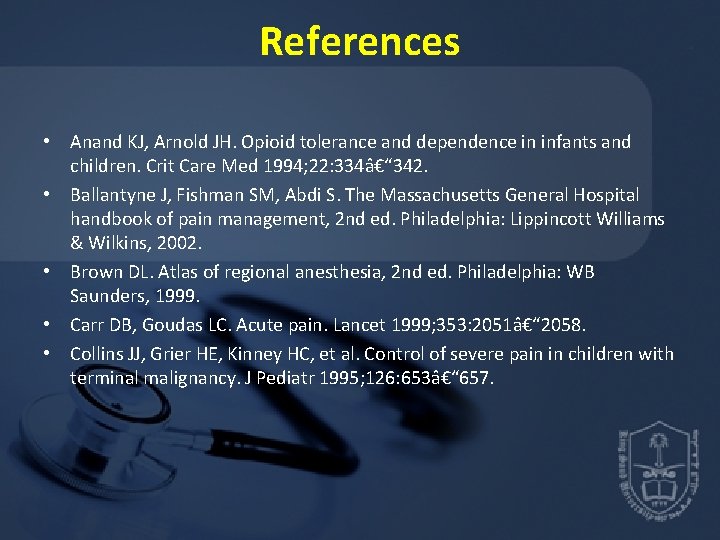 References • Anand KJ, Arnold JH. Opioid tolerance and dependence in infants and children.