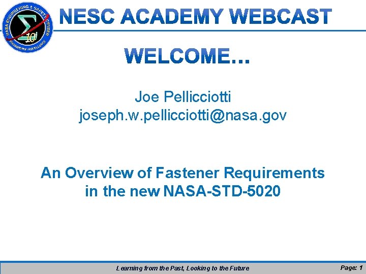 Joe Pellicciotti joseph. w. pellicciotti@nasa. gov An Overview of Fastener Requirements in the new Joe Pellicciotti joseph. w. pellicciotti@nasa. gov An Overview of Fastener Requirements in the new