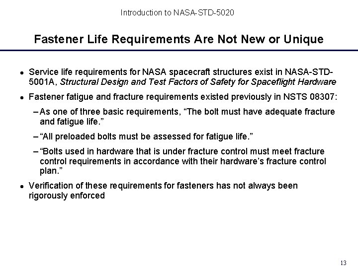 Introduction to NASA-STD-5020 Fastener Life Requirements Are Not New or Unique Service life requirements Introduction to NASA-STD-5020 Fastener Life Requirements Are Not New or Unique Service life requirements