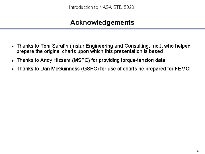 Introduction to NASA-STD-5020 Acknowledgements Thanks to Tom Sarafin (Instar Engineering and Consulting, Inc. ), Introduction to NASA-STD-5020 Acknowledgements Thanks to Tom Sarafin (Instar Engineering and Consulting, Inc. ),