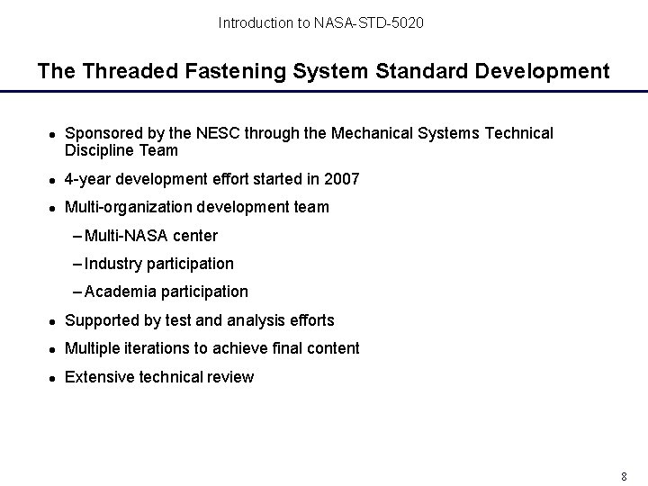 Introduction to NASA-STD-5020 The Threaded Fastening System Standard Development Sponsored by the NESC through Introduction to NASA-STD-5020 The Threaded Fastening System Standard Development Sponsored by the NESC through