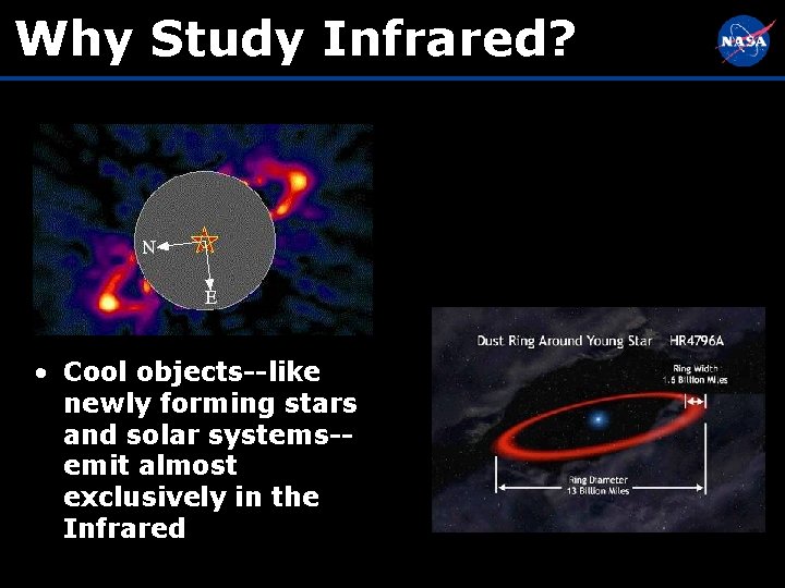 Why Study Infrared? • Cool objects--like newly forming stars and solar systems-emit almost exclusively