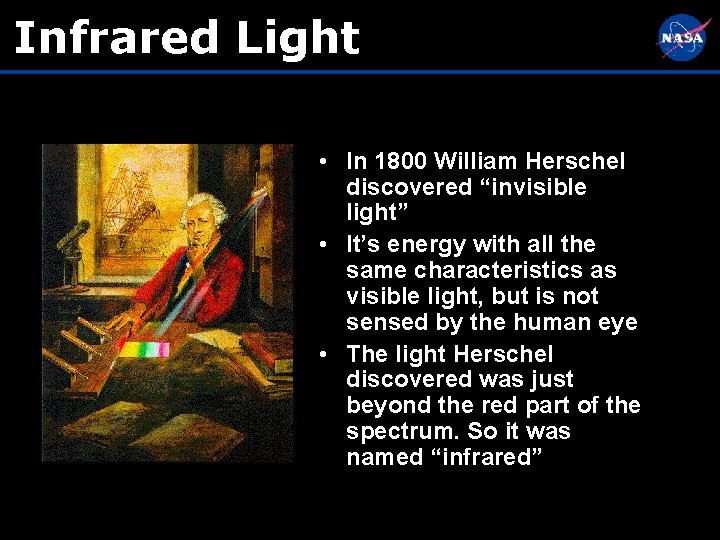 Infrared Light • In 1800 William Herschel discovered “invisible light” • It’s energy with