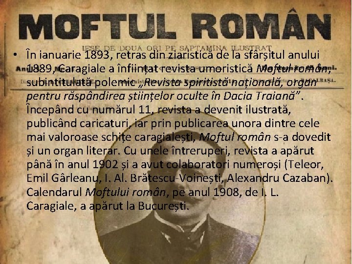  • În ianuarie 1893, retras din ziaristică de la sfârșitul anului 1889, Caragiale
