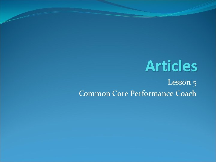 Articles Lesson 5 Common Core Performance Coach 