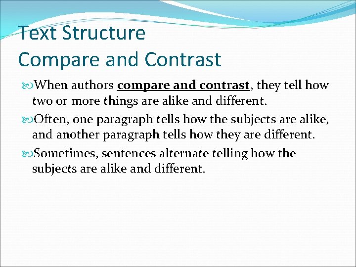 Text Structure Compare and Contrast When authors compare and contrast, they tell how two