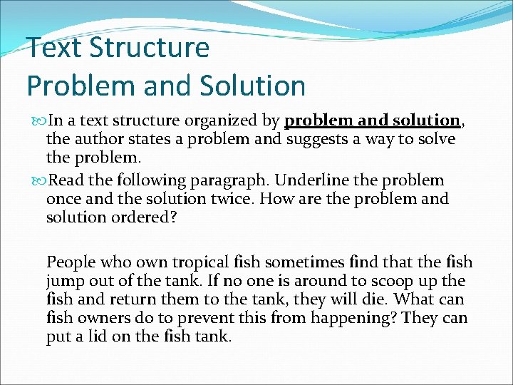 Text Structure Problem and Solution In a text structure organized by problem and solution,