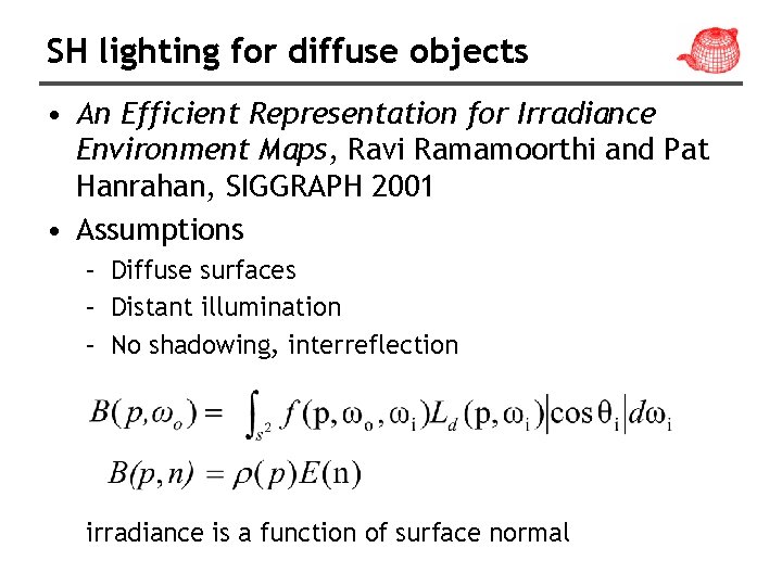 SH lighting for diffuse objects • An Efficient Representation for Irradiance Environment Maps, Ravi
