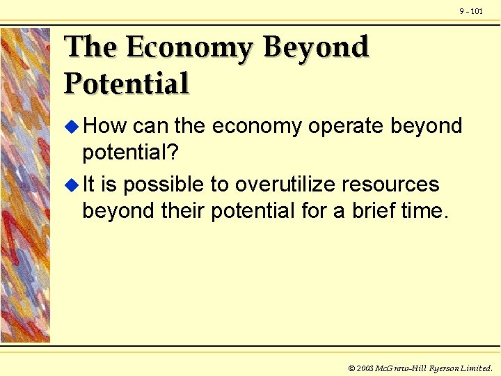 9 - 101 The Economy Beyond Potential u How can the economy operate beyond