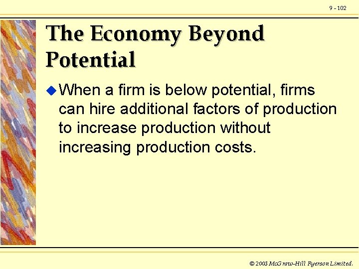 9 - 102 The Economy Beyond Potential u When a firm is below potential,
