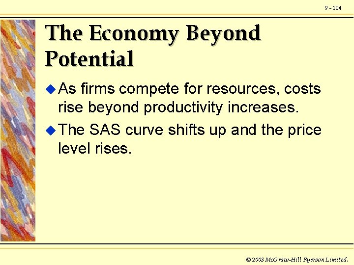 9 - 104 The Economy Beyond Potential u As firms compete for resources, costs