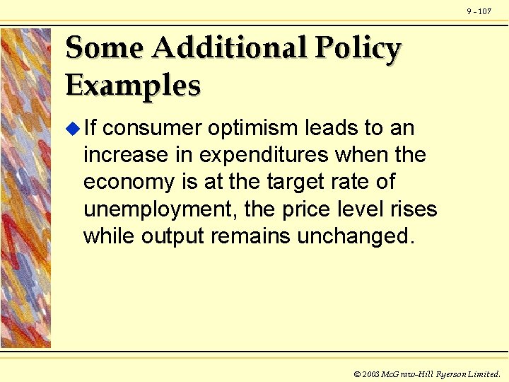 9 - 107 Some Additional Policy Examples u If consumer optimism leads to an