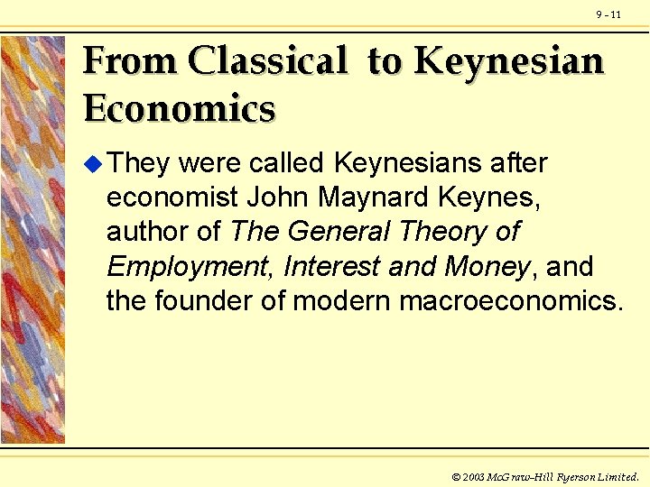 9 - 11 From Classical to Keynesian Economics u They were called Keynesians after