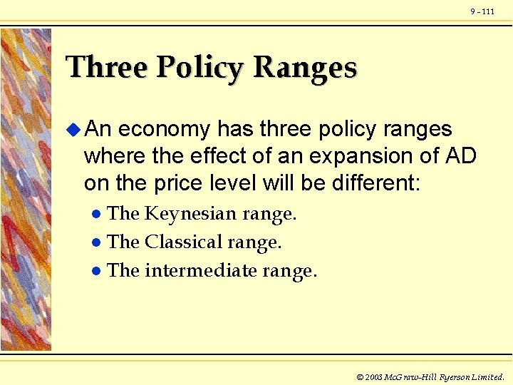 9 - 111 Three Policy Ranges u An economy has three policy ranges where
