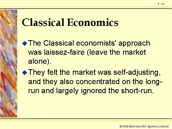 9 - 12 Classical Economics u The Classical economists' approach was laissez-faire (leave the