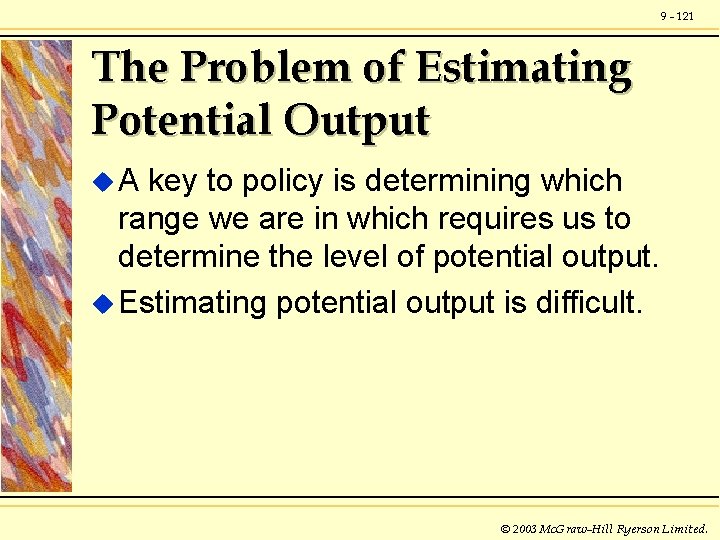 9 - 121 The Problem of Estimating Potential Output u. A key to policy