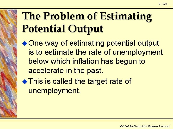 9 - 122 The Problem of Estimating Potential Output u One way of estimating