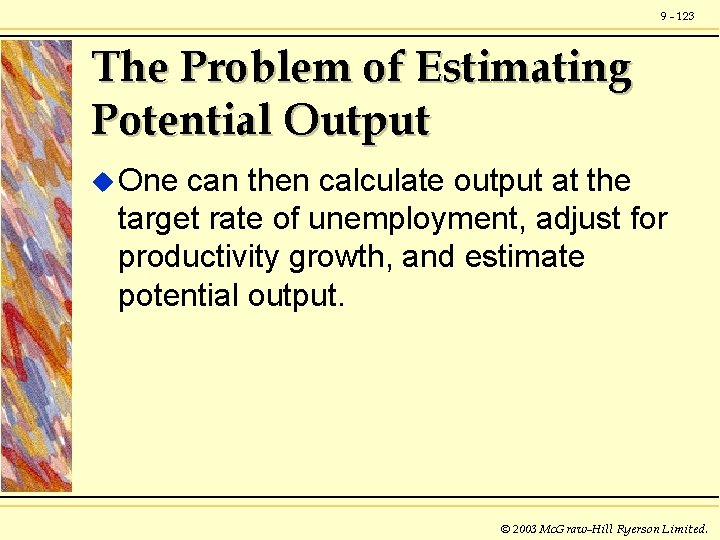 9 - 123 The Problem of Estimating Potential Output u One can then calculate