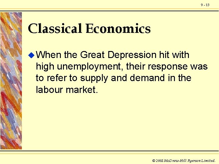 9 - 13 Classical Economics u When the Great Depression hit with high unemployment,