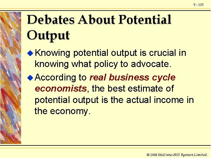 9 - 135 Debates About Potential Output u Knowing potential output is crucial in