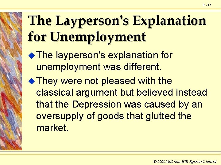 9 - 15 The Layperson's Explanation for Unemployment u The layperson's explanation for unemployment