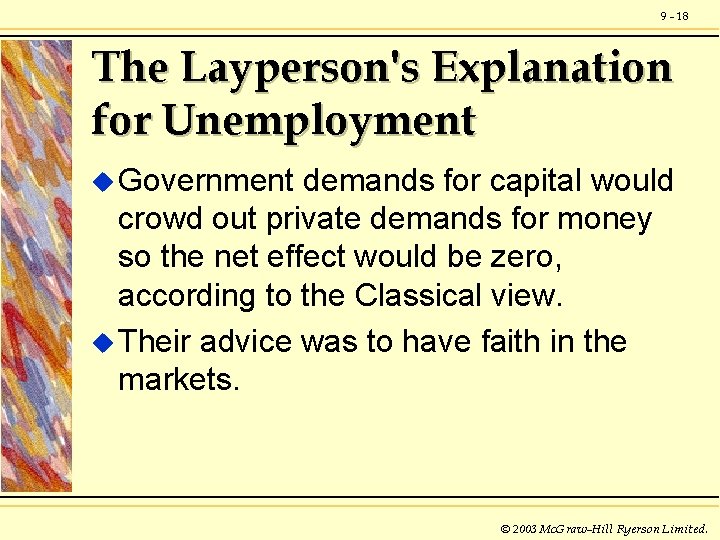 9 - 18 The Layperson's Explanation for Unemployment u Government demands for capital would