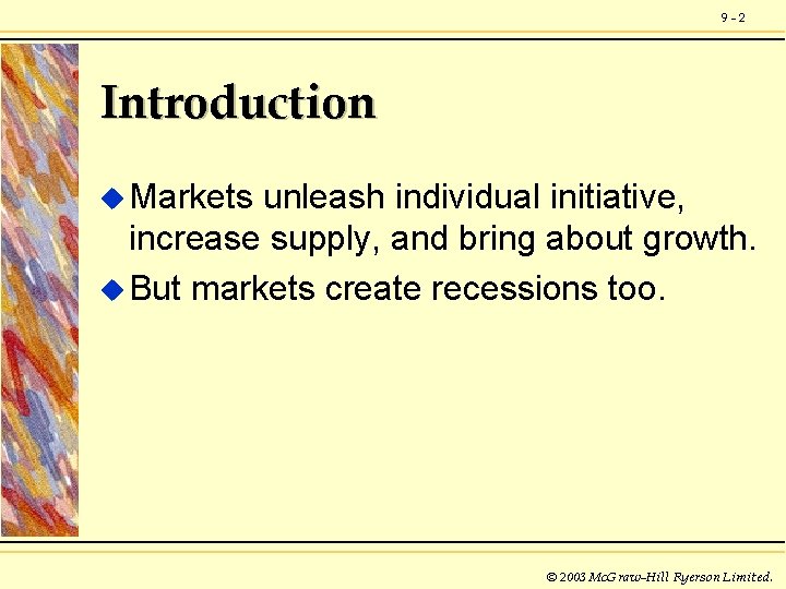 9 -2 Introduction u Markets unleash individual initiative, increase supply, and bring about growth.
