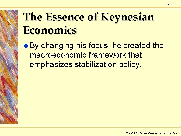 9 - 20 The Essence of Keynesian Economics u By changing his focus, he