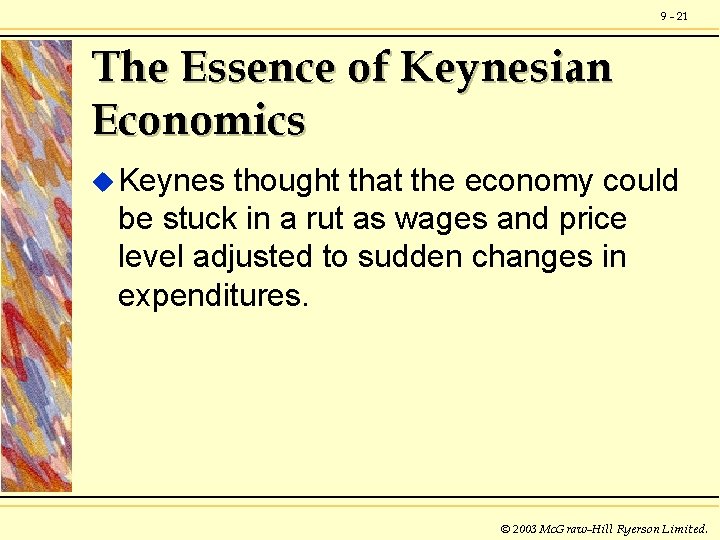 9 - 21 The Essence of Keynesian Economics u Keynes thought that the economy
