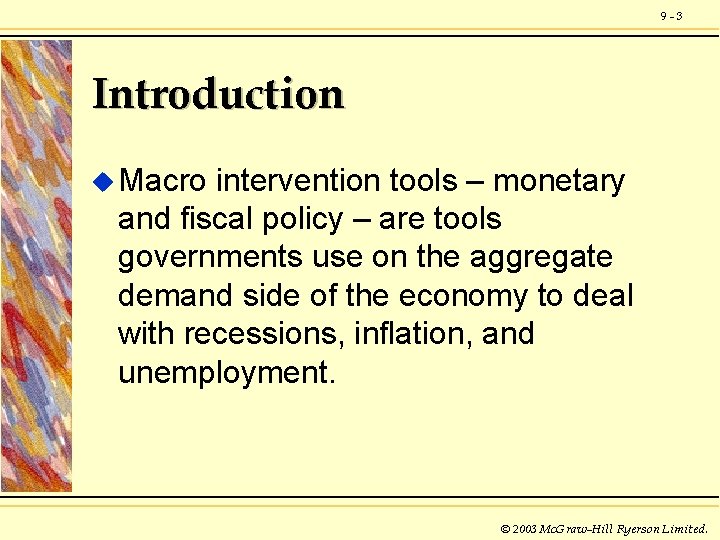 9 -3 Introduction u Macro intervention tools – monetary and fiscal policy – are