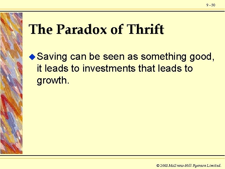 9 - 30 The Paradox of Thrift u Saving can be seen as something