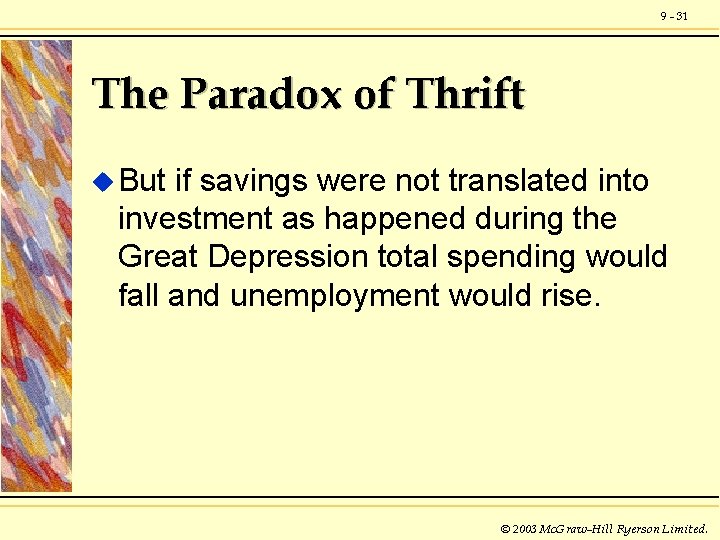 9 - 31 The Paradox of Thrift u But if savings were not translated
