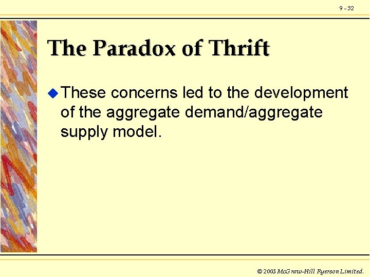 9 - 32 The Paradox of Thrift u These concerns led to the development
