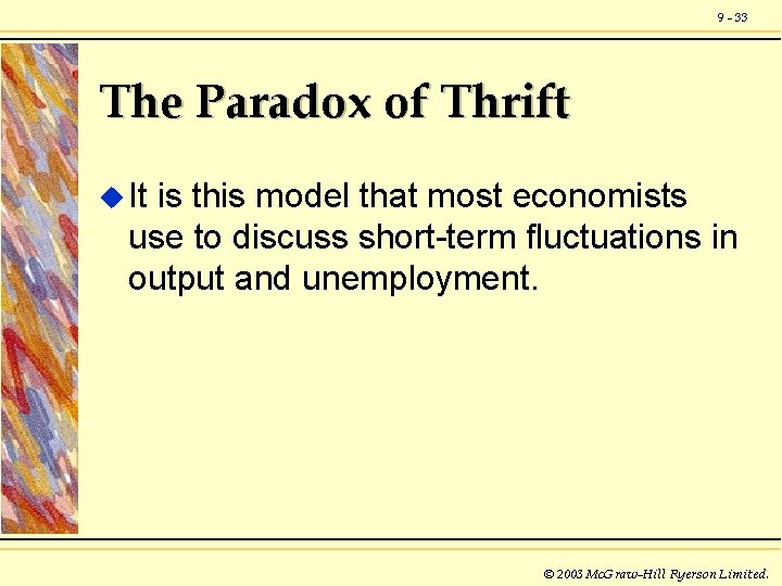 9 - 33 The Paradox of Thrift u It is this model that most