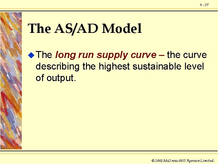 9 - 37 The AS/AD Model u The long run supply curve – the