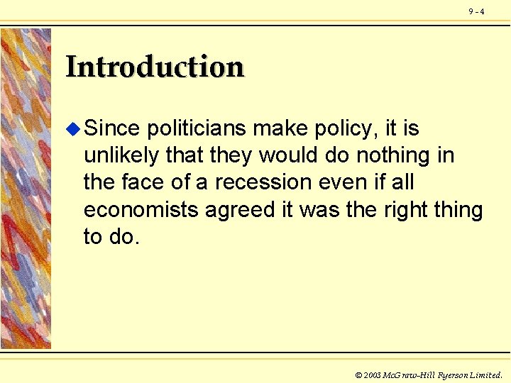 9 -4 Introduction u Since politicians make policy, it is unlikely that they would
