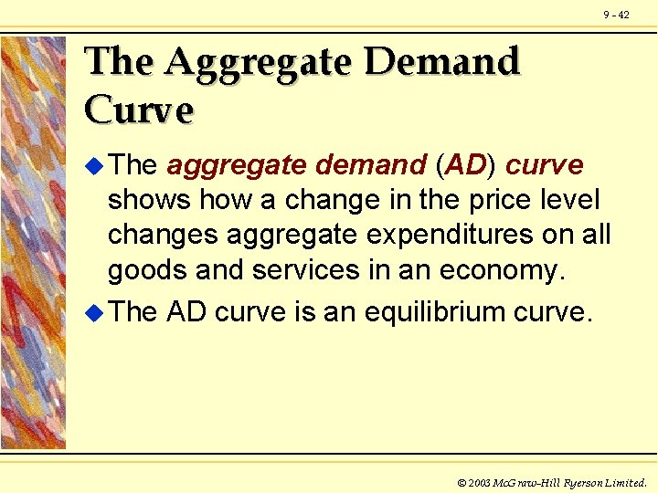 9 - 42 The Aggregate Demand Curve u The aggregate demand (AD) curve shows