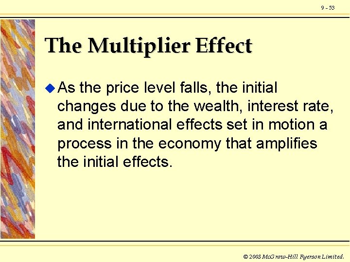 9 - 53 The Multiplier Effect u As the price level falls, the initial