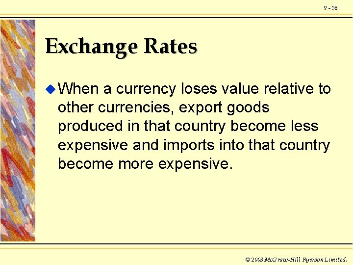 9 - 58 Exchange Rates u When a currency loses value relative to other