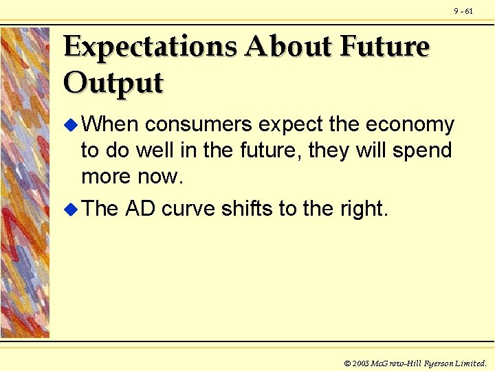 9 - 61 Expectations About Future Output u When consumers expect the economy to