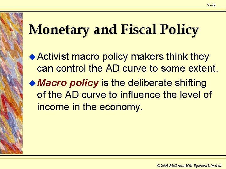 9 - 66 Monetary and Fiscal Policy u Activist macro policy makers think they