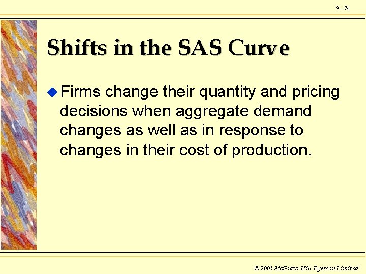 9 - 74 Shifts in the SAS Curve u Firms change their quantity and