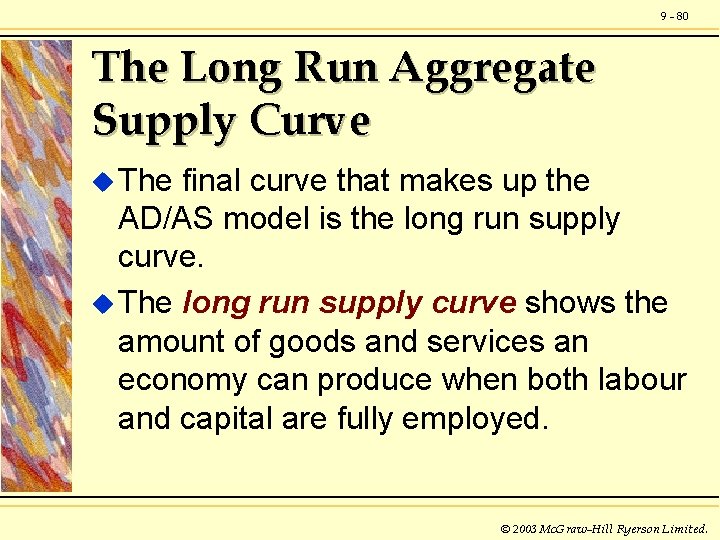 9 - 80 The Long Run Aggregate Supply Curve u The final curve that