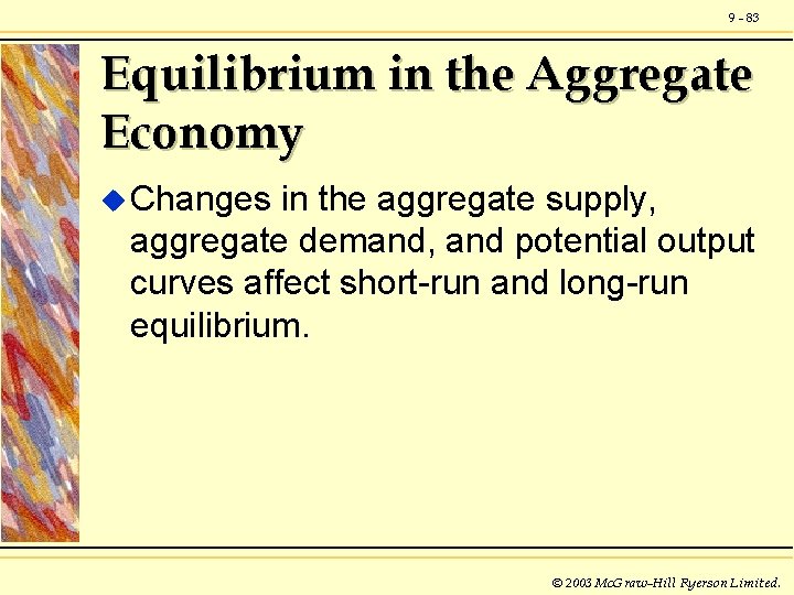 9 - 83 Equilibrium in the Aggregate Economy u Changes in the aggregate supply,