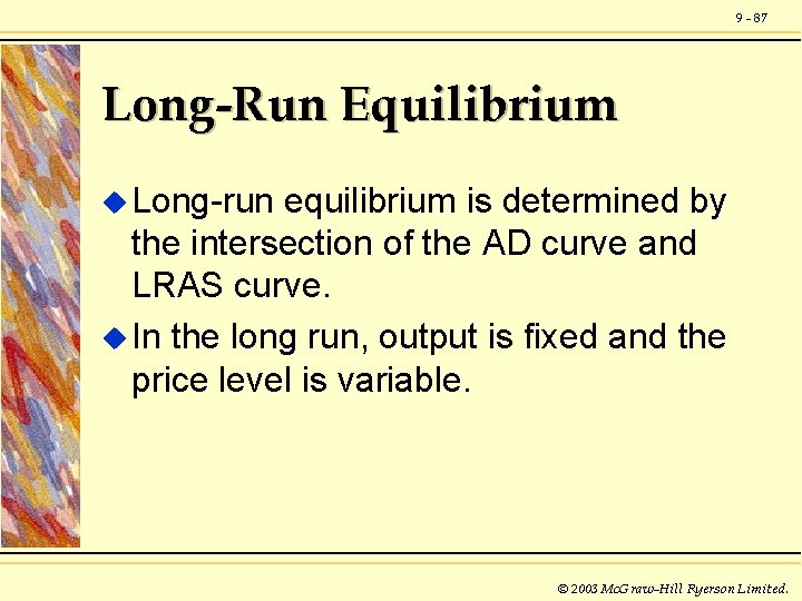9 - 87 Long-Run Equilibrium u Long-run equilibrium is determined by the intersection of