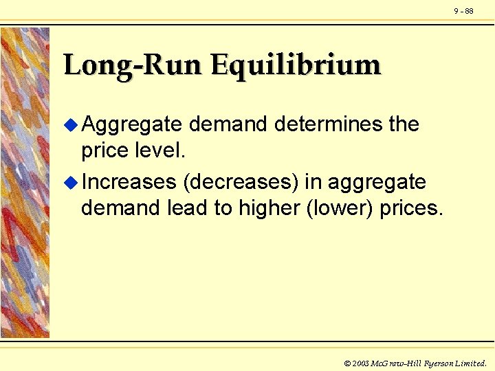 9 - 88 Long-Run Equilibrium u Aggregate demand determines the price level. u Increases